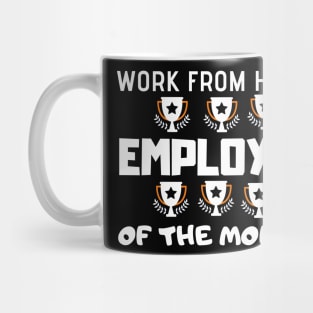 Work From Home Employee Of The Month Mug